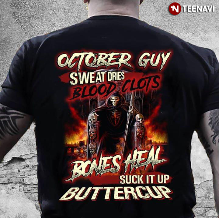 The Death October Guy Sweat Dries Blood Clots Bones Heal Suck It Up Buttercup