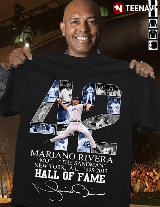 Mariano Rivera 42 MO The Sandman New York, A.L Hall Of Fame T-Shirt -  TeeNavi