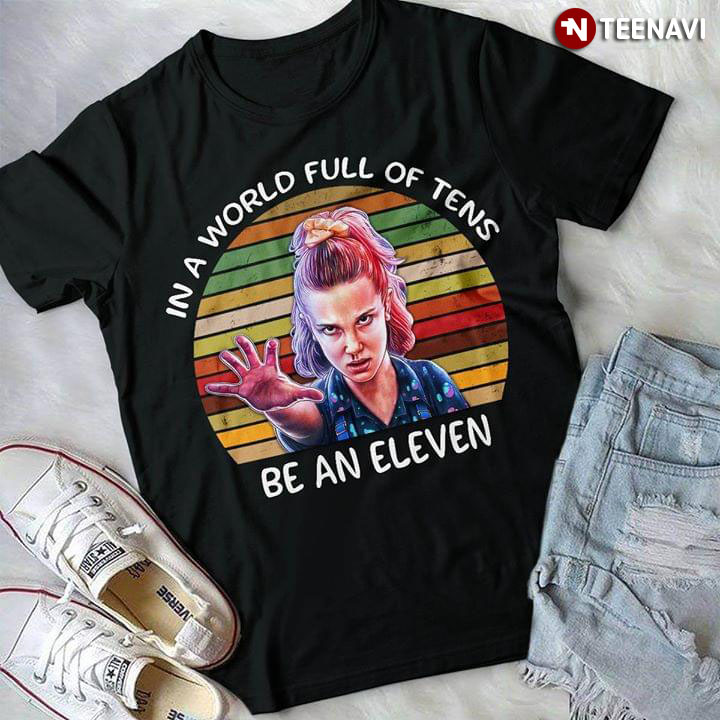Stranger Things 3 In A World Full Of Tens Be An Eleven