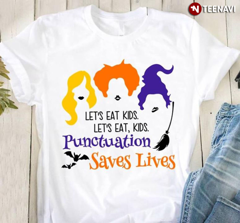 Sanderson Sisters Let's Eat Kids Let's Eat Kids Punctuation Saves Lives