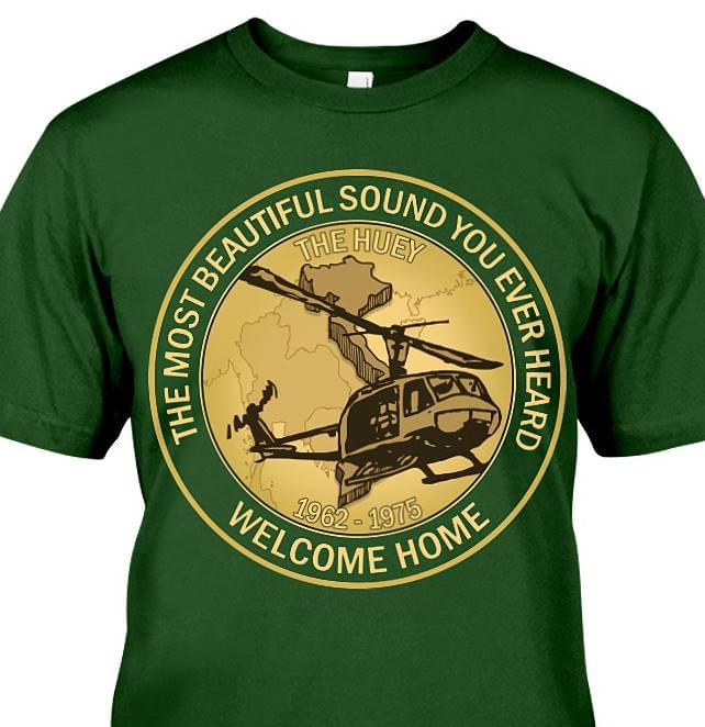 The Most Beautiful Sound You Ever Heard Welcome Home The Huey 1962-1975 Vietnam War