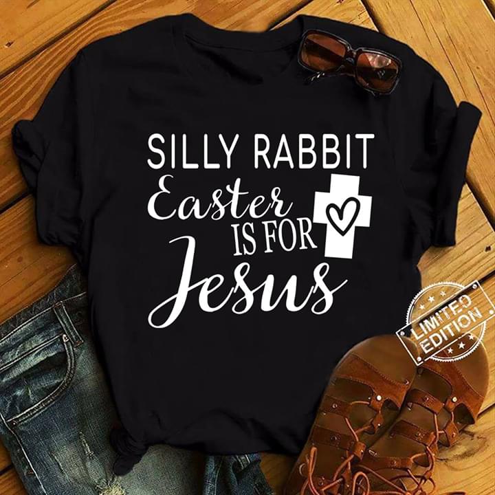 Silly Rabbit Easter Is For You Jesus