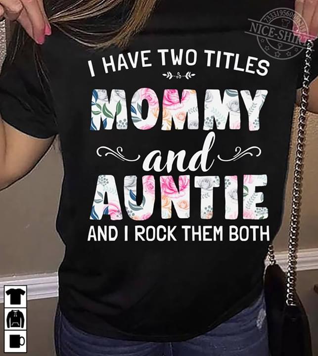 I Have Two Titles Mommy And Auntie And I Rock Them Both