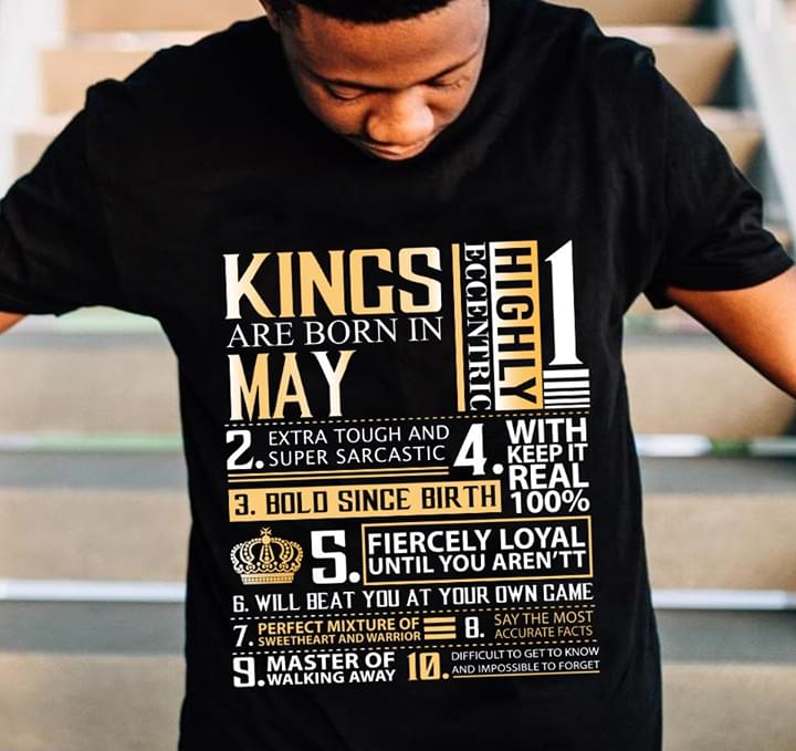 Kings Are Born In May Highly Eccentric Extra Tough And Super Sarcastic