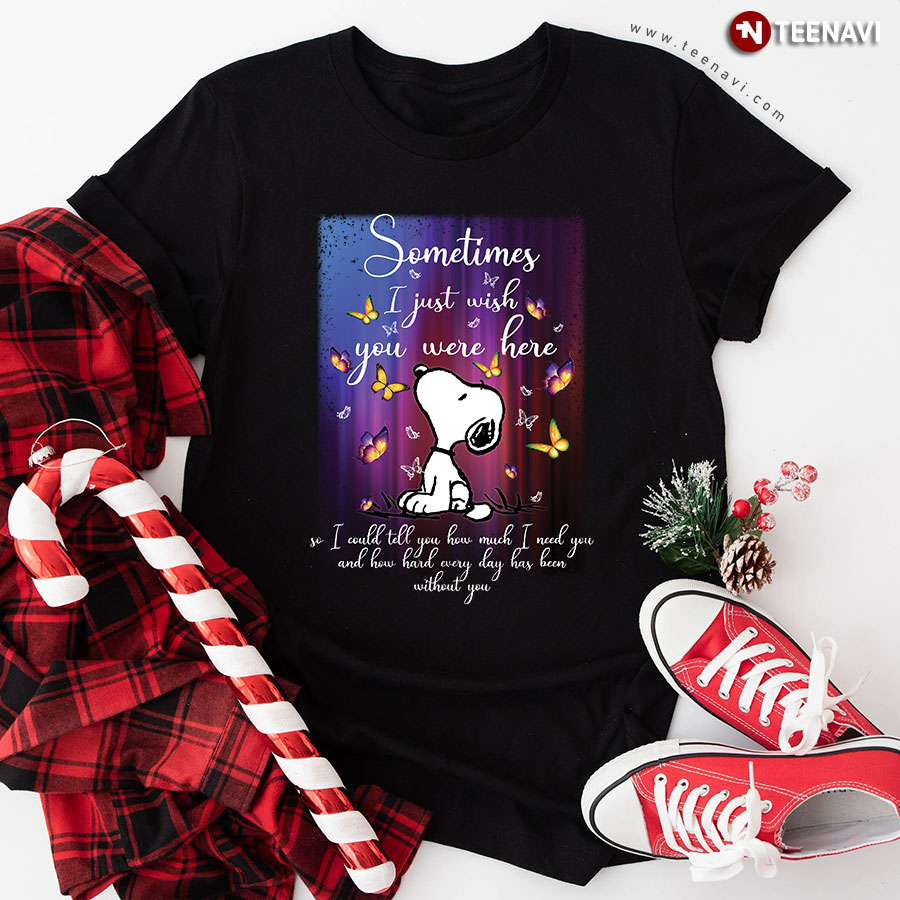Snoopy Sometimes I Just Wish You Were Here T-Shirt