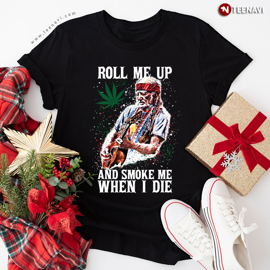Roll Me Up And Smoke Me When I Die Willie Nelson Guitar Weed T-Shirt