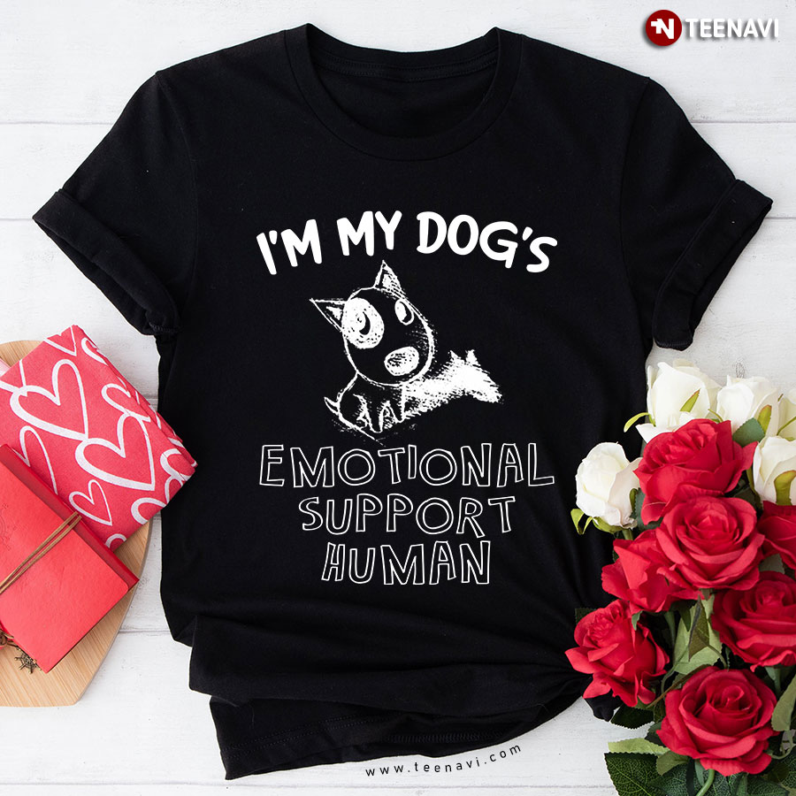 I'm My Dog's Emotional Support Human T-Shirt