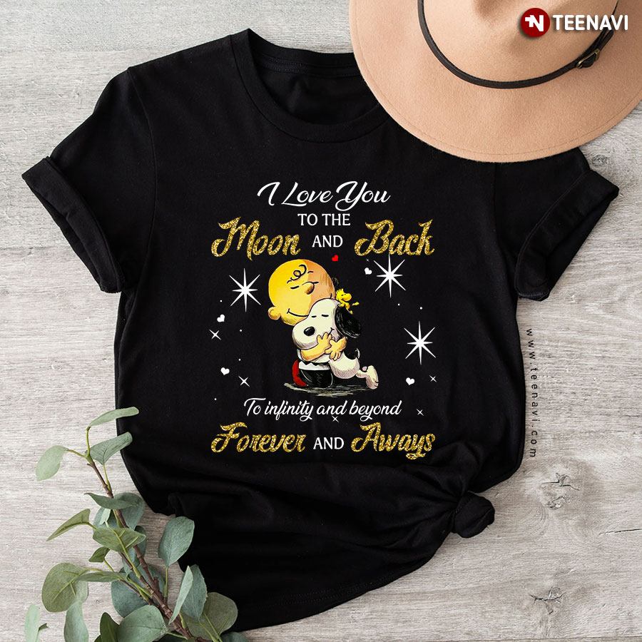 Snoopy I Love You To The Moon And Back To Infinity And Beyond Forever And Aways T-Shirt