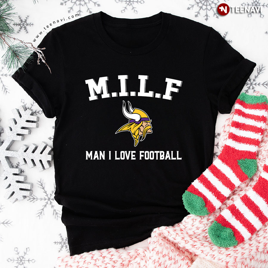M.I.L.F Man I Love Football Minnesota Vikings T-Shirt