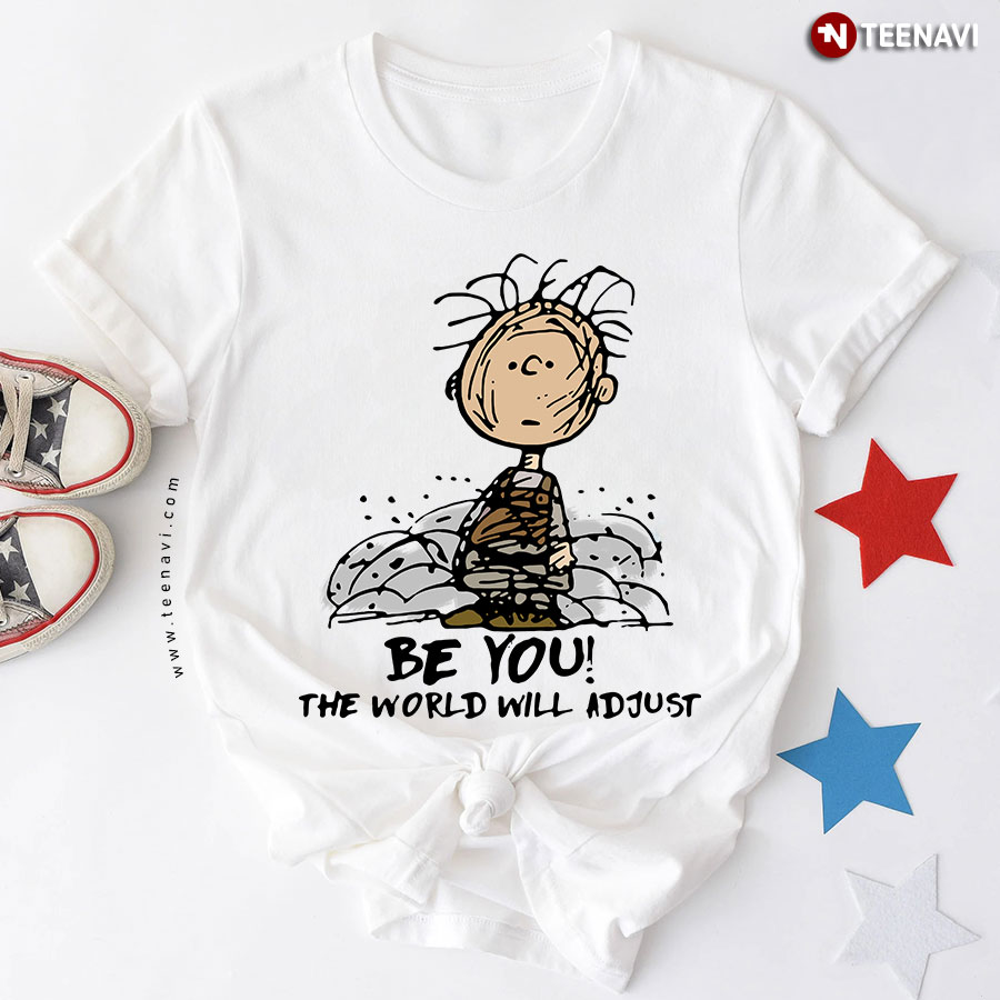 Charlie Brown Be You The World Will Adjust T-Shirt
