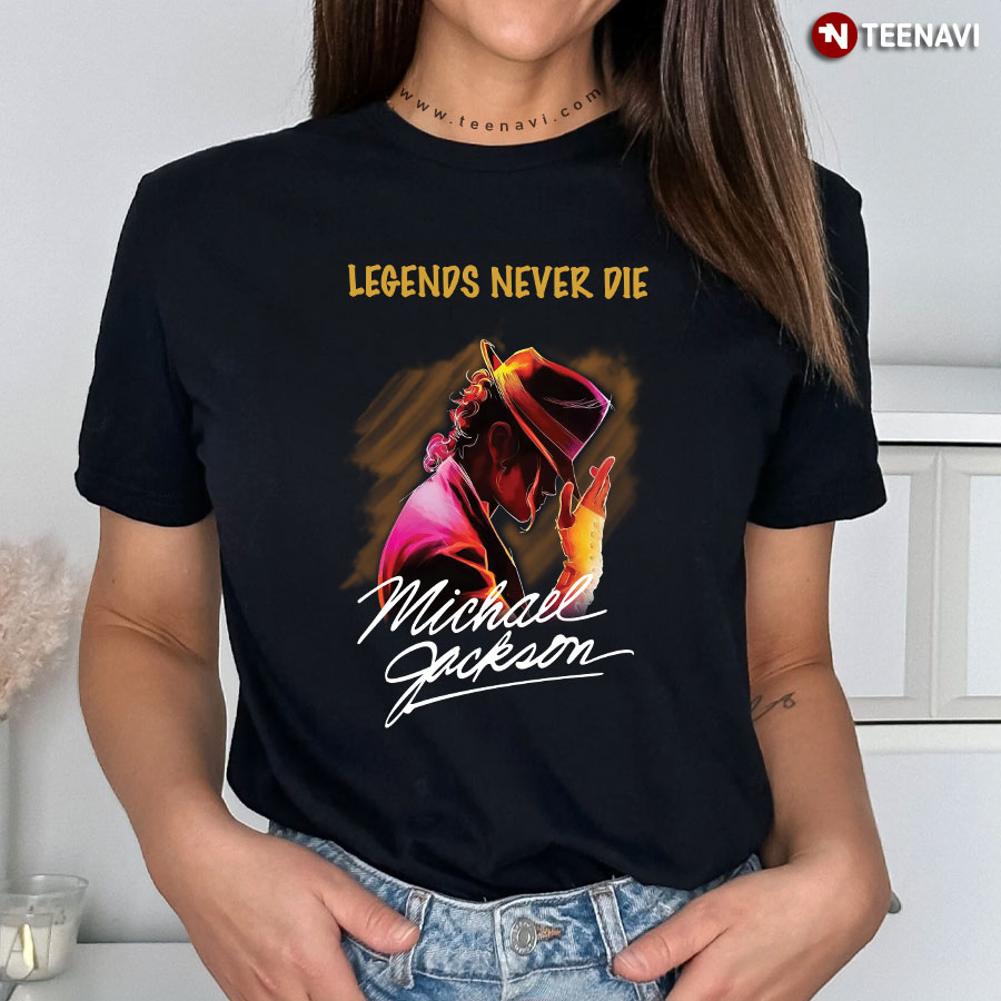 Legends Never Die Michael Jackson T-Shirt