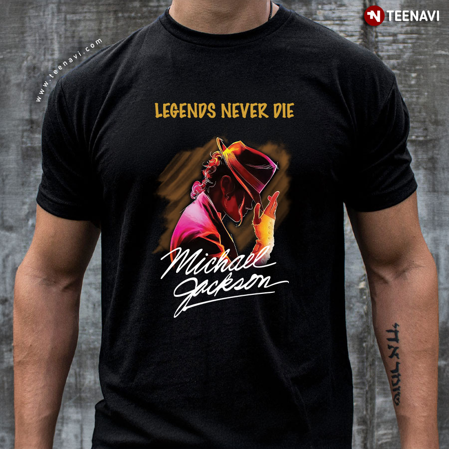 Legends Never Die Michael Jackson T-Shirt