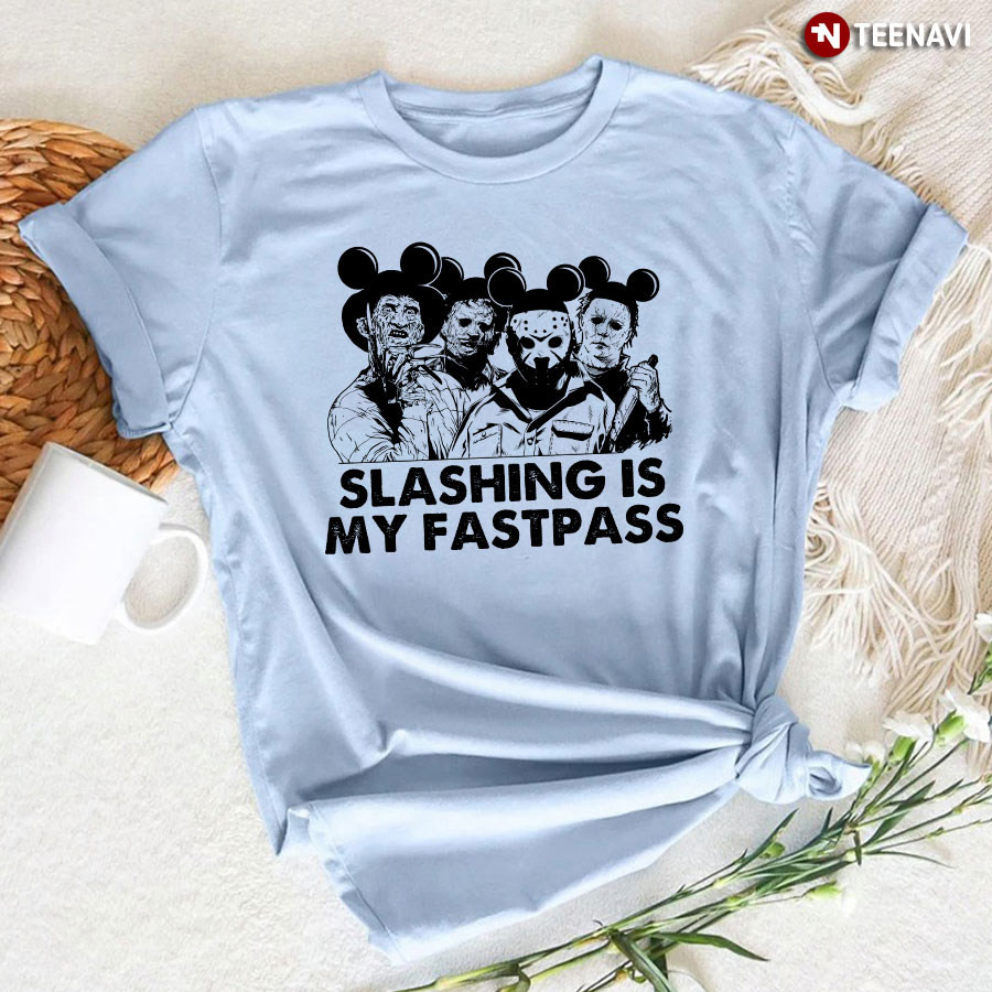 Freddy Krueger Leatherface Jason Voorhees And Michael Myers Slashing Is My Fastpass T-Shirt