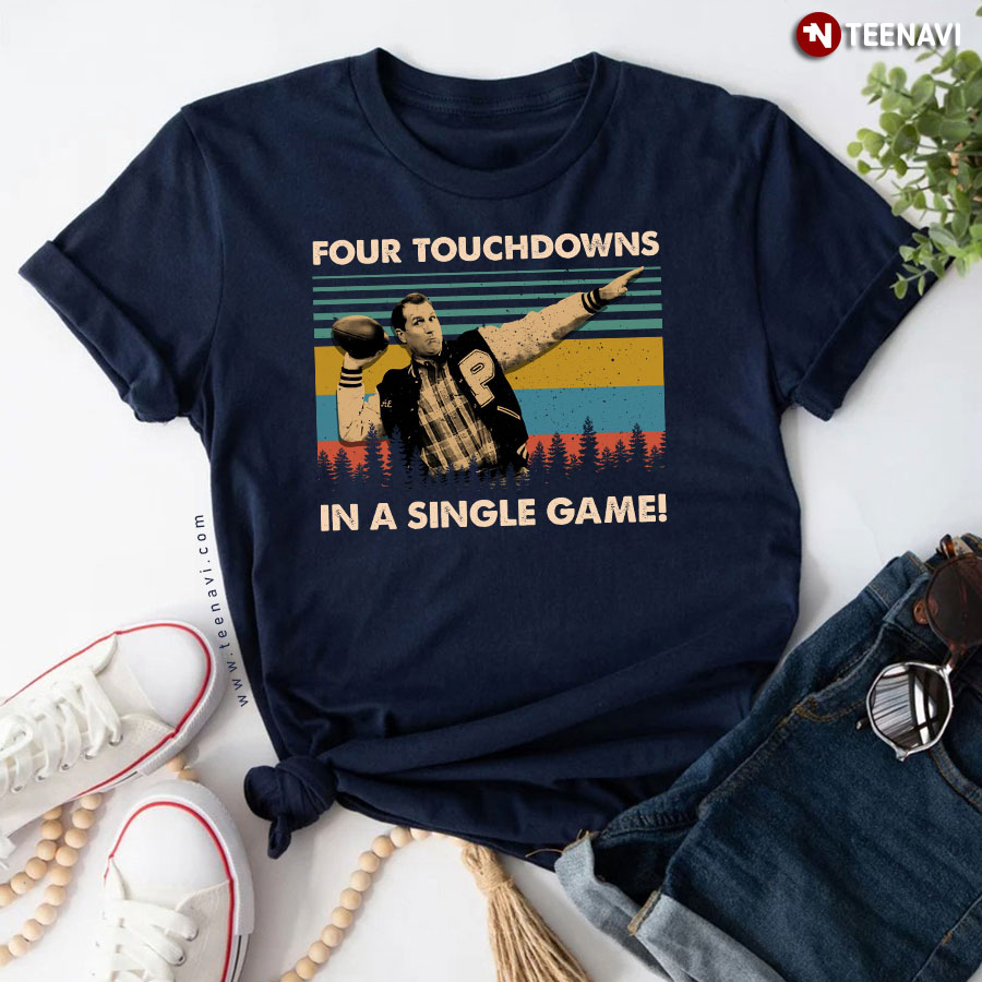 Football Legend Al Bundy Four Touchdowns In A Single Game T-Shirt - Unisex Tee