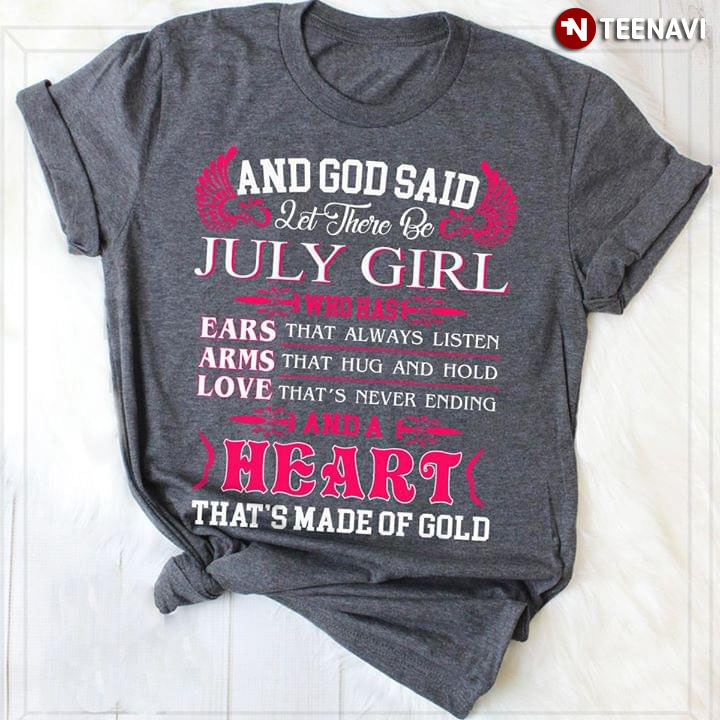 And God Said Let There Be July Girl Who Has Ears That Always Listen And A Heart
