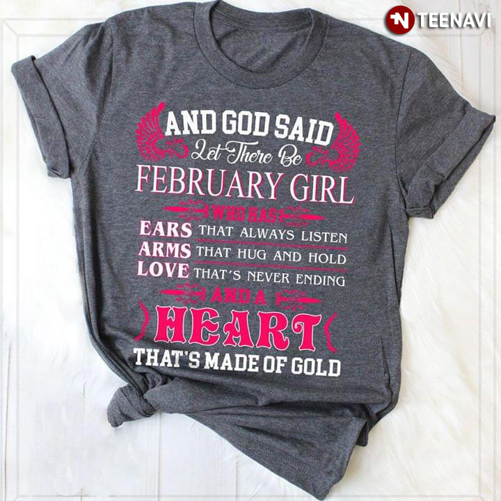 And God Said Let There Be February Girl Who Has Ears That Always Listen And A Heart