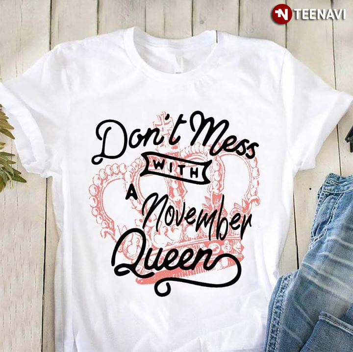 Don't Mess With A November Queen