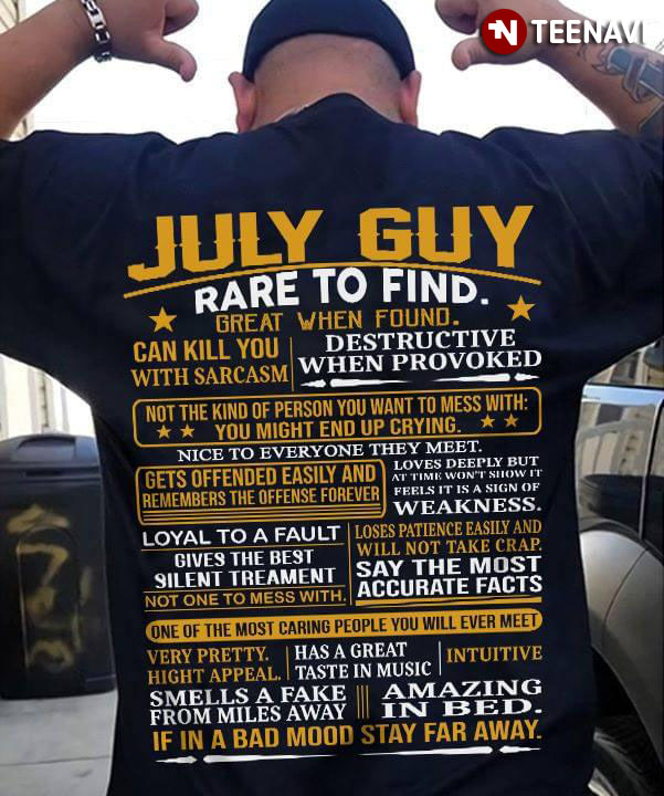 July Guy Rate To Find Great When Found Can Kill You Sarcasm Destructive When Provoked