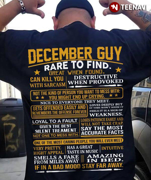 December Guy Rate To Find Great When Found Can Kill You Sarcasm Destructive When Provoked