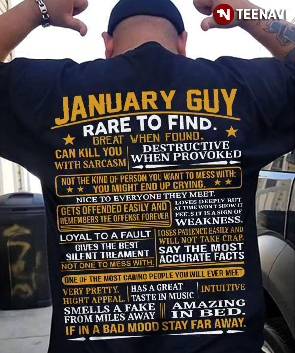 January Guy Rate To Find Great When Found Can Kill You Sarcasm Destructive When Provoked