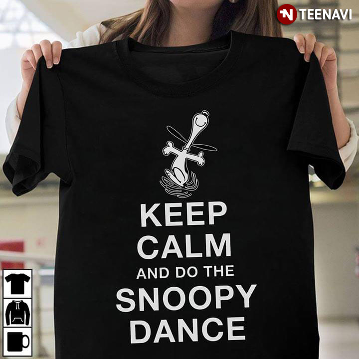 Keep Calm And Do The Snoopy Dance