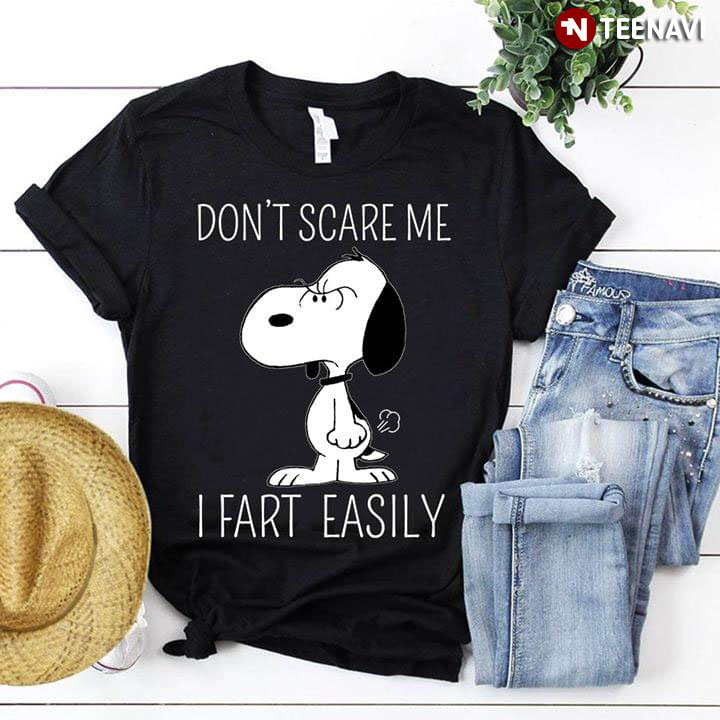 Snoopy Don't Scare Me I Fart Easily
