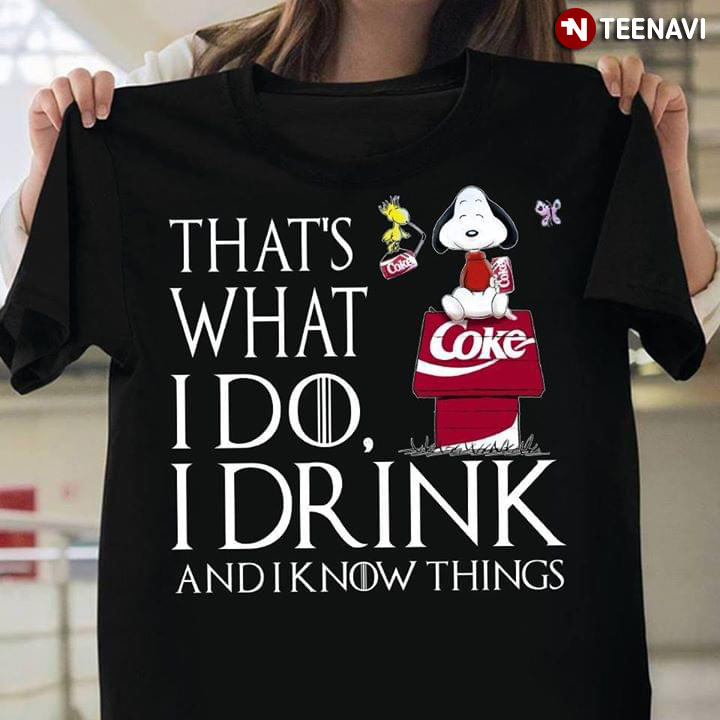 Snoopy That's What I Do Drink And I Know Things