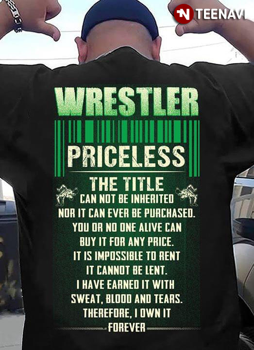 Wrestler Priceless The Title Can Not Be Inherited Nor It Can Ever Be Purchased