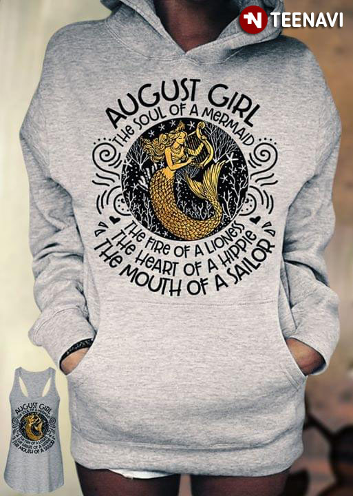 August Girl The Soul Of A Mermaid The Fire Of A Lioness The Heart Of A Hippie The Mouth Of A Sailor