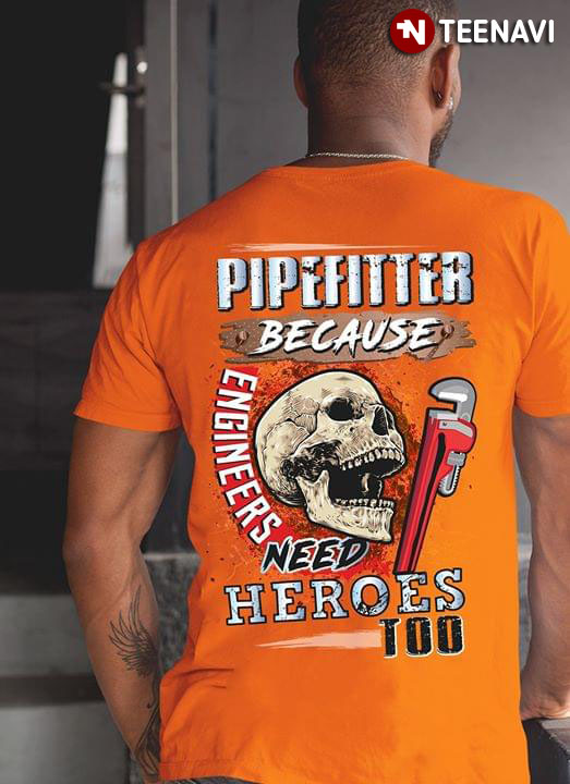 Pipefitter Because Engineers Need Heroes Too