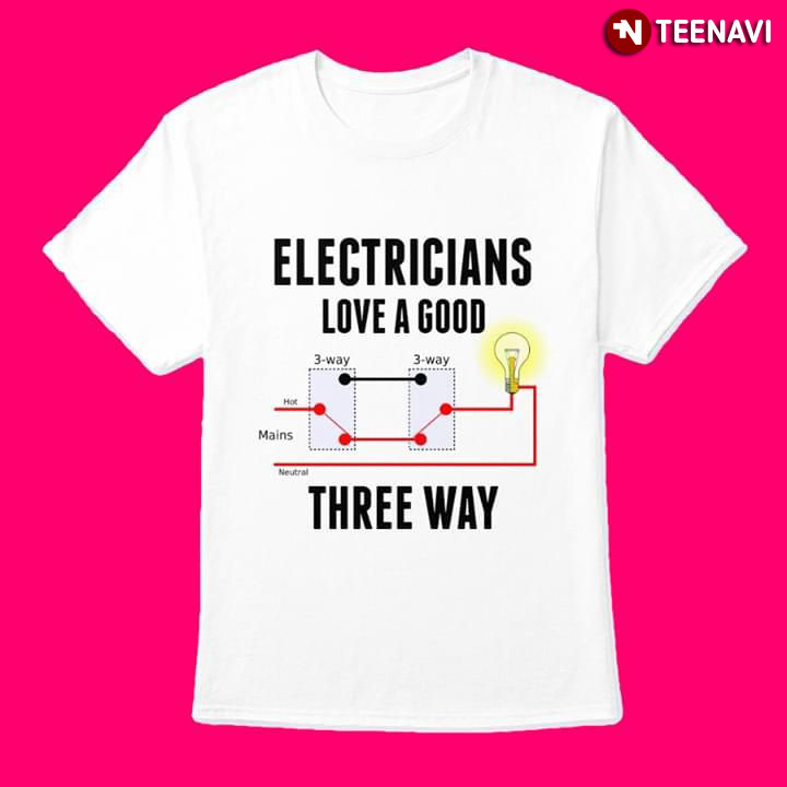 Electricians Love A Good Three Way