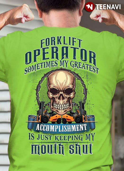 Forklift Operator Sometimes My Greatest Accomplishment Is Just Keeping My Mouth Shut