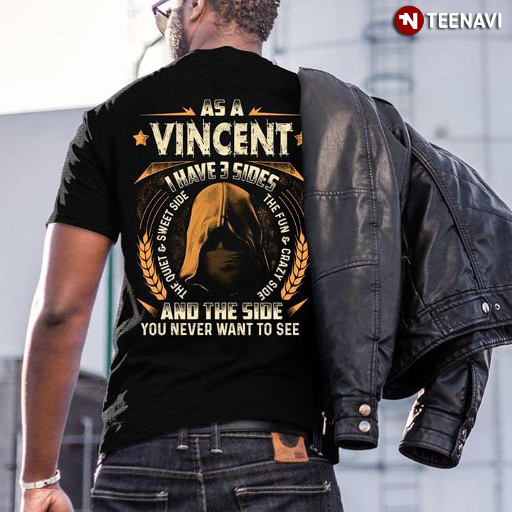 As A Vincent I Have 3 Sides The Quiet And Sweet Side The Fun And Crazy Side And The Side You Never Want To See
