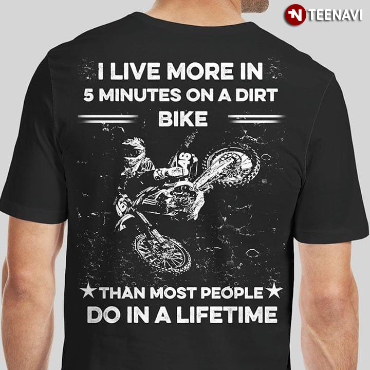 I Live More In 5 Minutes on A Dirt Bike Than Most People Do In A Lifetime