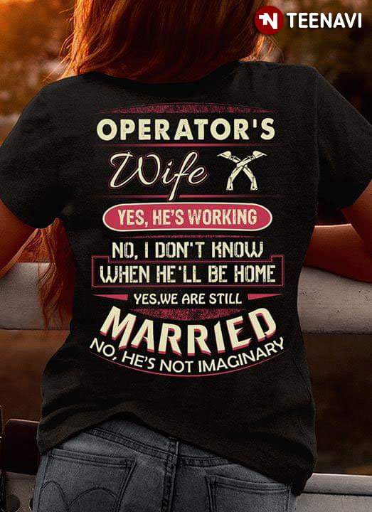 Operator's Wife Yes He's Working No I Don't Know When He'll Be Home Yes We Are Still Married