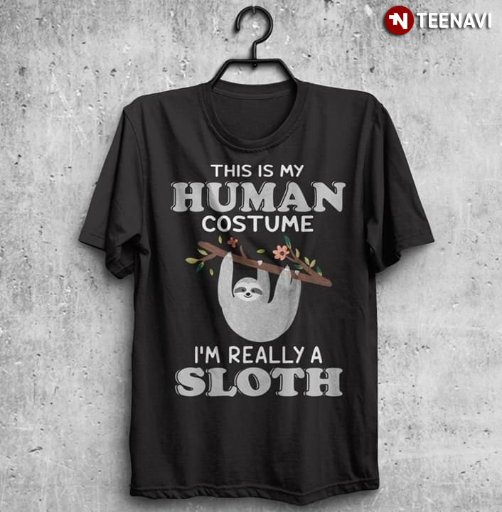 This Is Human Costume I'm Really A Sloth