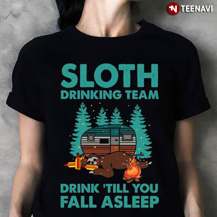 Sloth Drinking Team Drink Till You Fall A Sleep