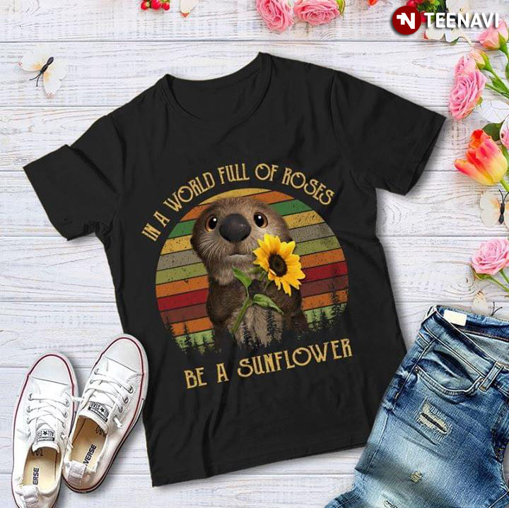 In A World Full Of Roses Be A Sunflower Sloth Vintage