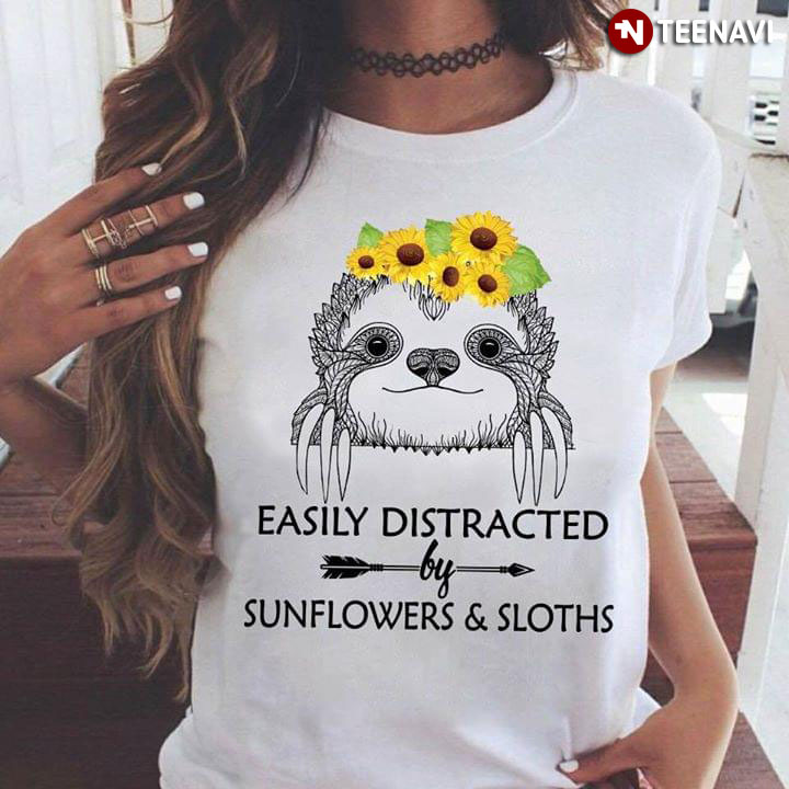 Easily Distracted Sunflowers And Sloths