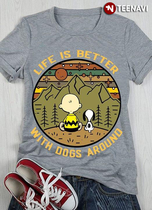 Life Is Better Snoopy Peanut With Dogs Around