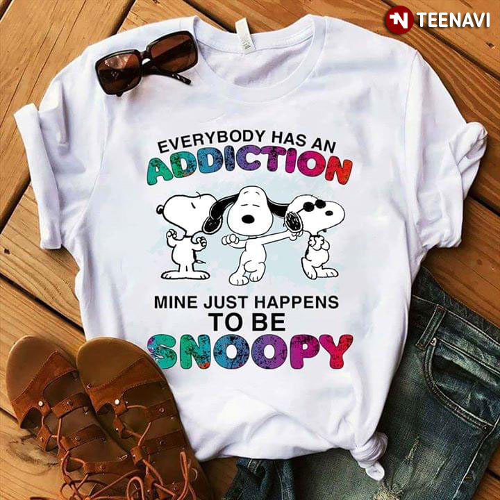 Everybody Has An Addiction Mine Just Happens To Be Snoopy