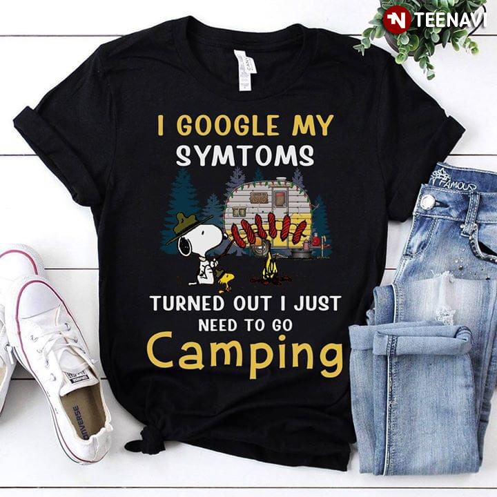 I Google My Symtoms Snoopy Turned Out I Just Need To Go Camping