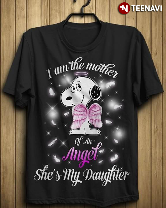 I Am The Mother Of An Angel She's My Daughter Snoopy
