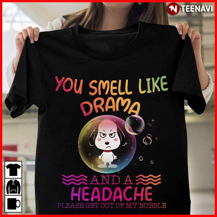 You Smell Like Drama Snoopy And A Headache