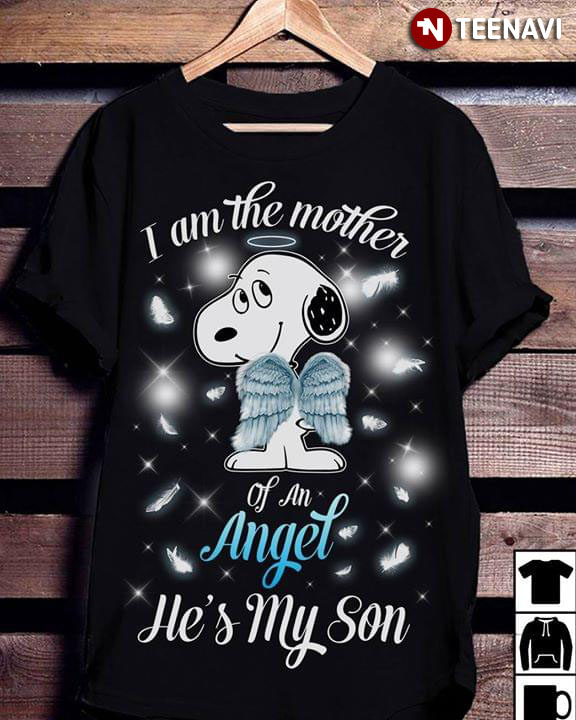 I Am The Mother Of An Angel He's My Son Snoopy