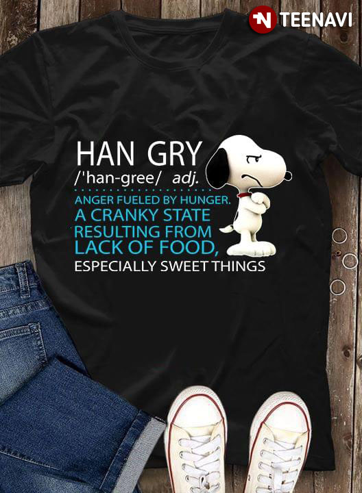 Han Gry Snoopy Anger Fueled By Hunger A Cranky State Resulting From Lack Of Food Especially Sweet Things