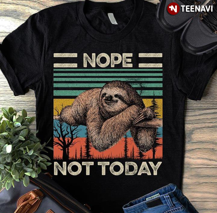 Nope Not Today Sloth