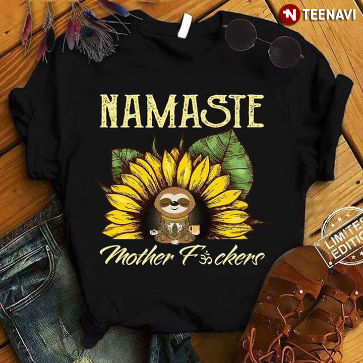 Namaste Sloth Mother Fuckers