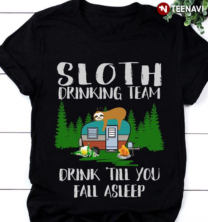 Sloth Drinking Team Drink Till You Fall A Sleep Sloth