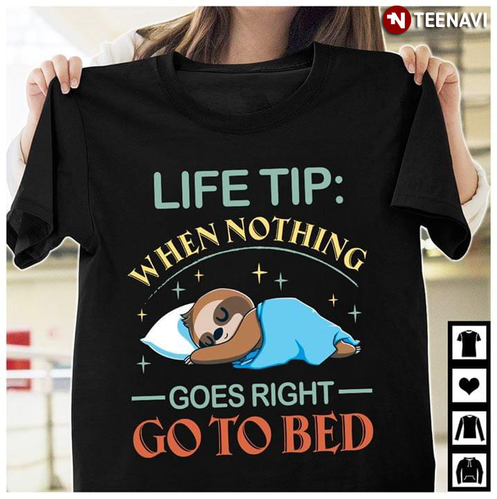 Life Tip When Nothing Goes Right Go To Bed Sloth